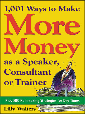 cover image of 1,001 Ways to Make More Money as a Speaker, Consultant or Trainer